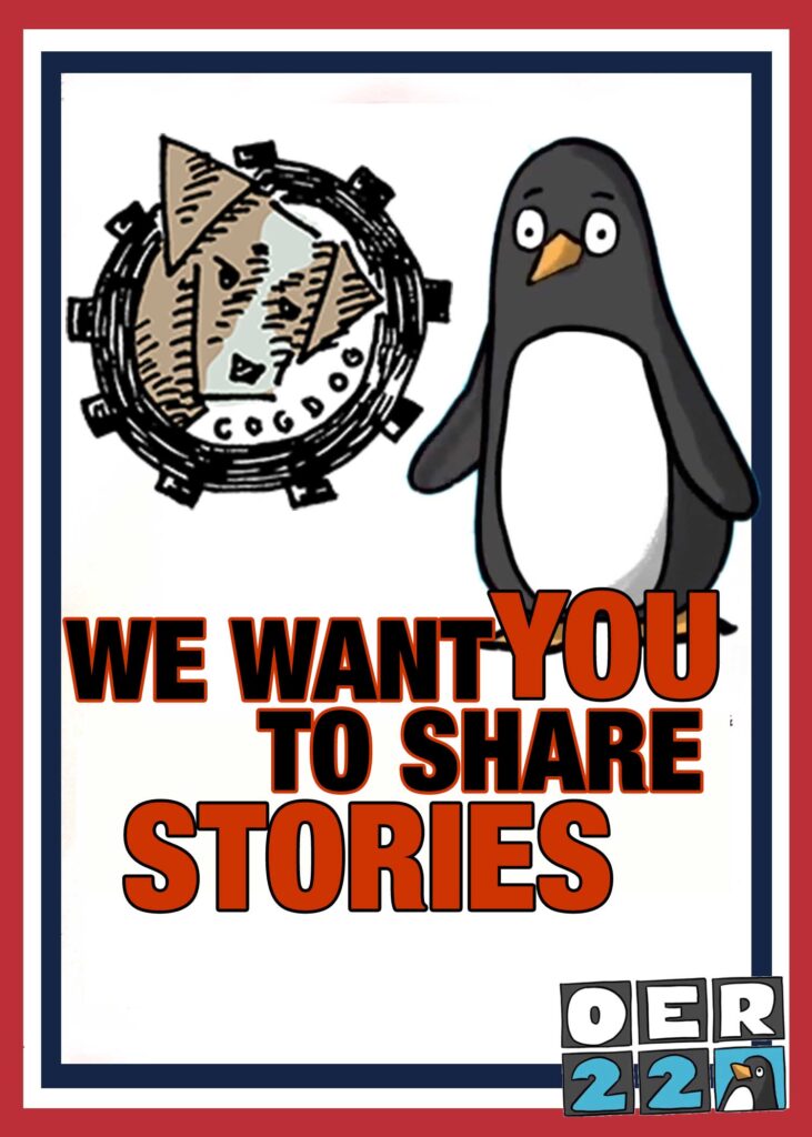 A cartoon logo of a dog in a wheel labeled -- COG DOG -- and a penguin in a classic poster frame pleading -- We want You to Share stories, plus the oer 22 logo
